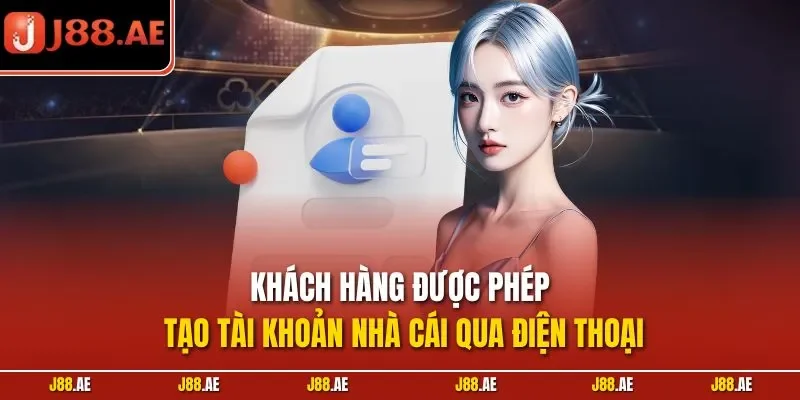 Khách hàng được phép tạo tài khoản nhà cái qua điện thoại