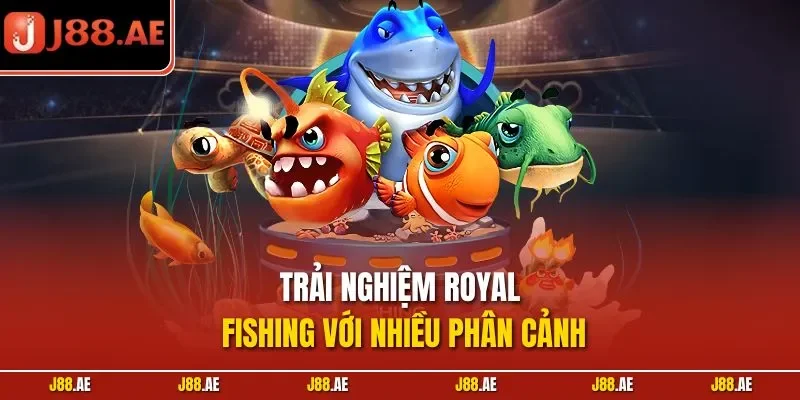 Trải nghiệm Royal Fishing với nhiều phân cảnh